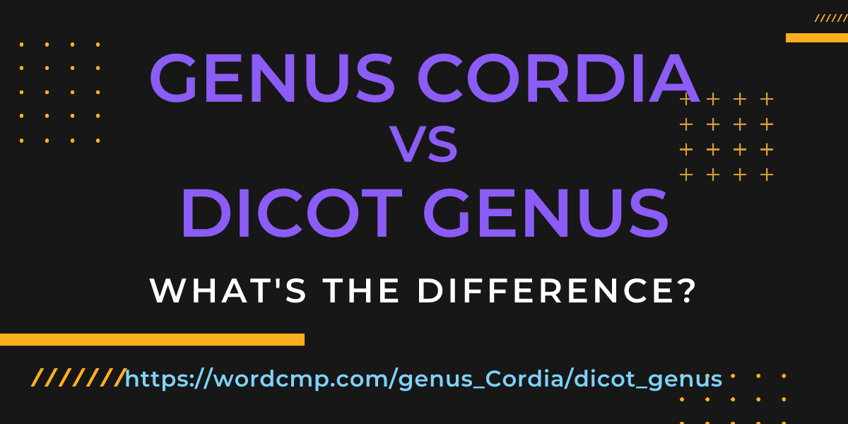 Difference between genus Cordia and dicot genus