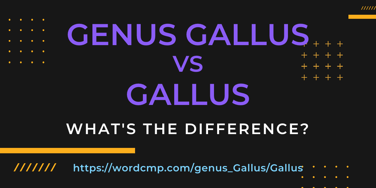 Difference between genus Gallus and Gallus
