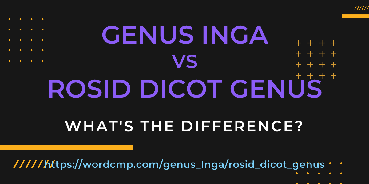 Difference between genus Inga and rosid dicot genus