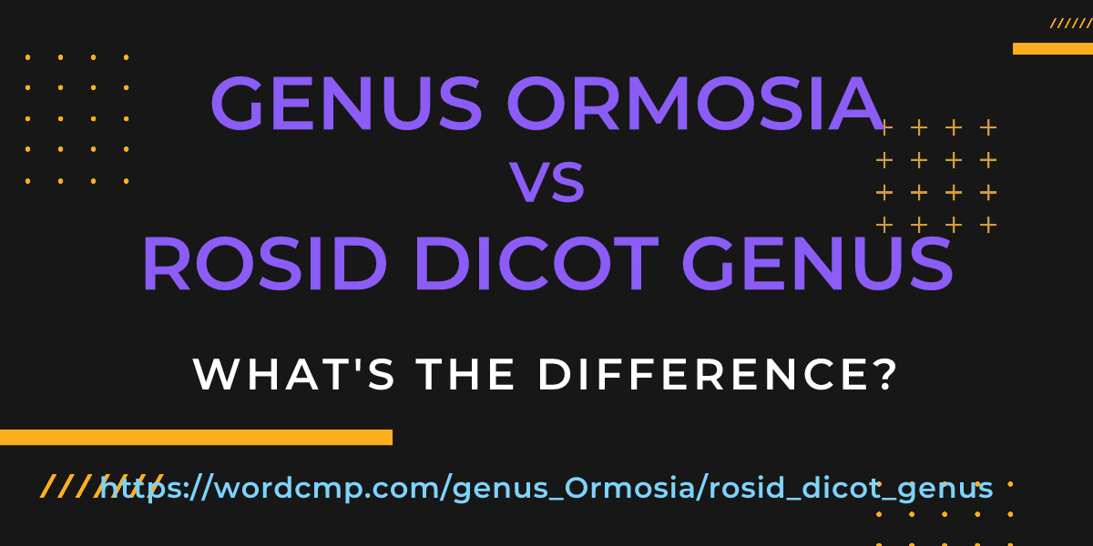 Difference between genus Ormosia and rosid dicot genus