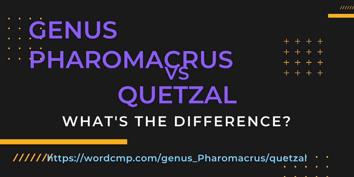 Difference between genus Pharomacrus and quetzal