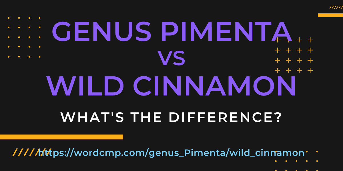 Difference between genus Pimenta and wild cinnamon