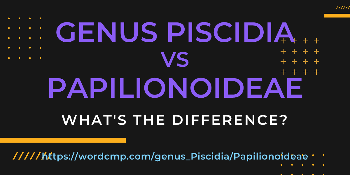 Difference between genus Piscidia and Papilionoideae