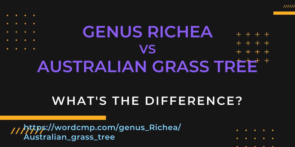Difference between genus Richea and Australian grass tree