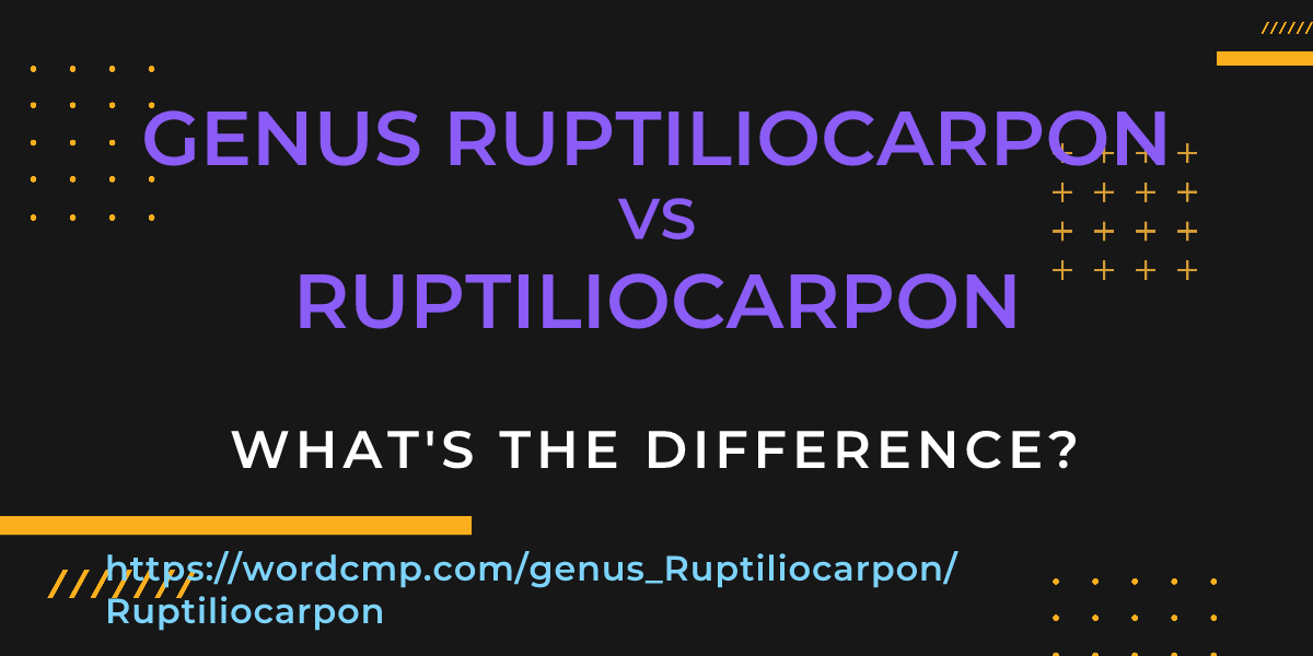 Difference between genus Ruptiliocarpon and Ruptiliocarpon