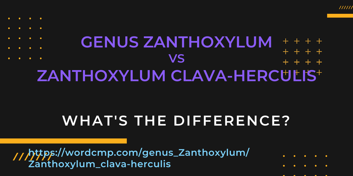 Difference between genus Zanthoxylum and Zanthoxylum clava-herculis