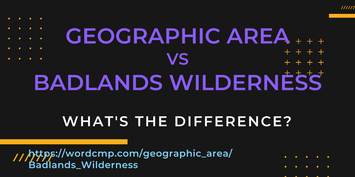 Difference between geographic area and Badlands Wilderness