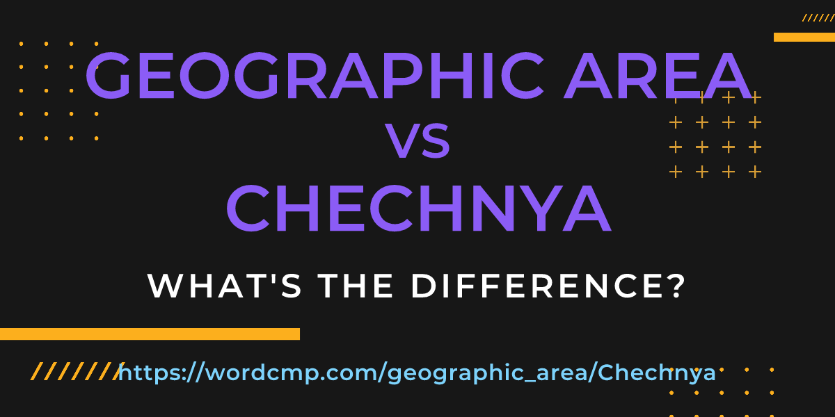 Difference between geographic area and Chechnya