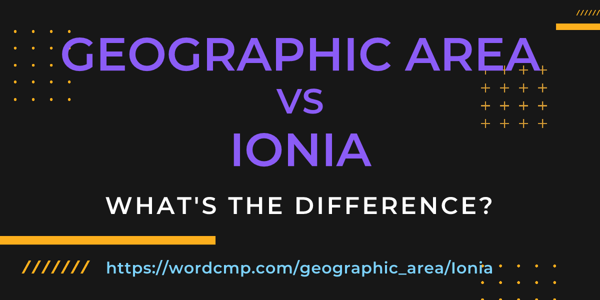 Difference between geographic area and Ionia