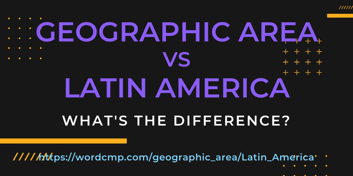 Difference between geographic area and Latin America