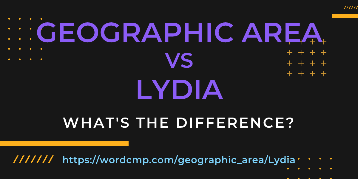Difference between geographic area and Lydia