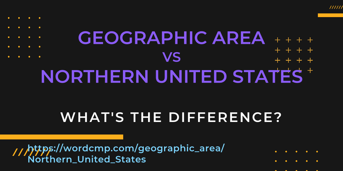 Difference between geographic area and Northern United States