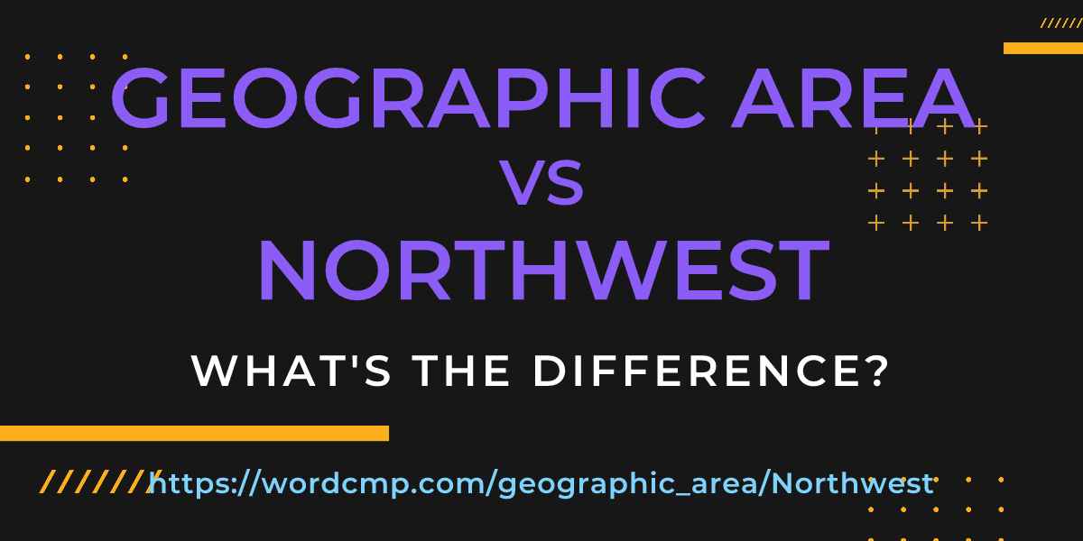 Difference between geographic area and Northwest