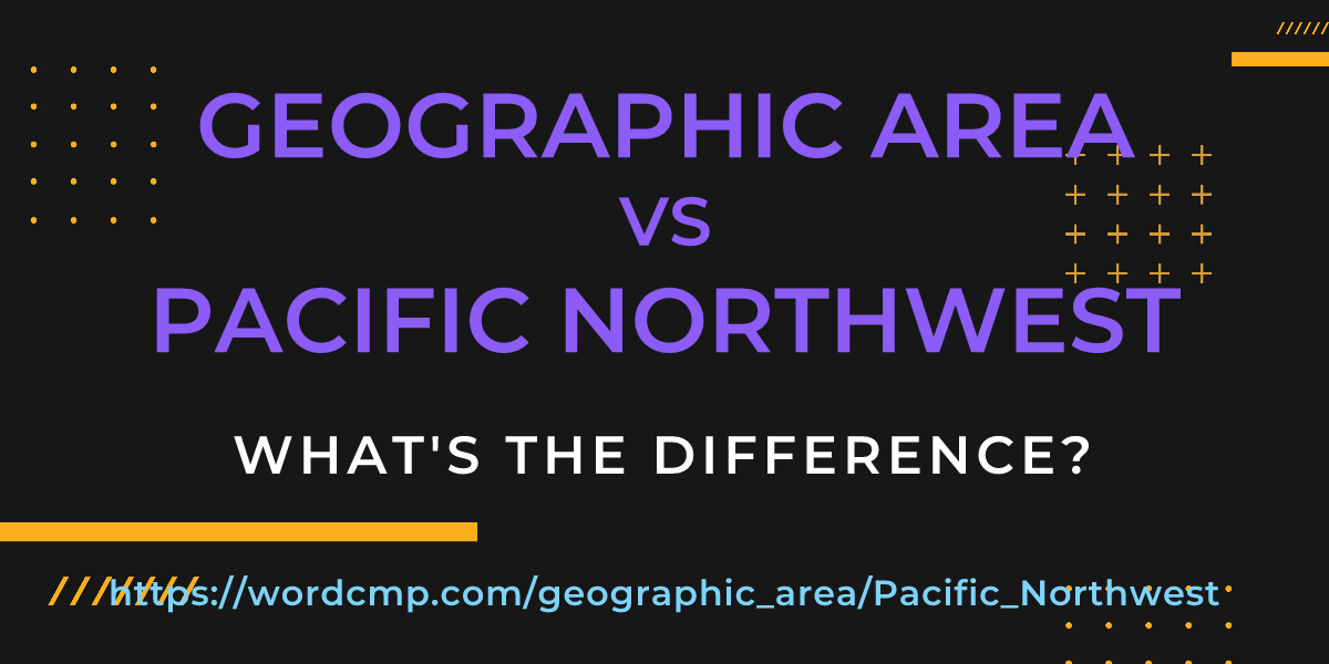 Difference between geographic area and Pacific Northwest