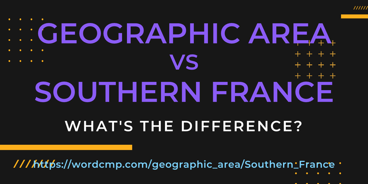 Difference between geographic area and Southern France