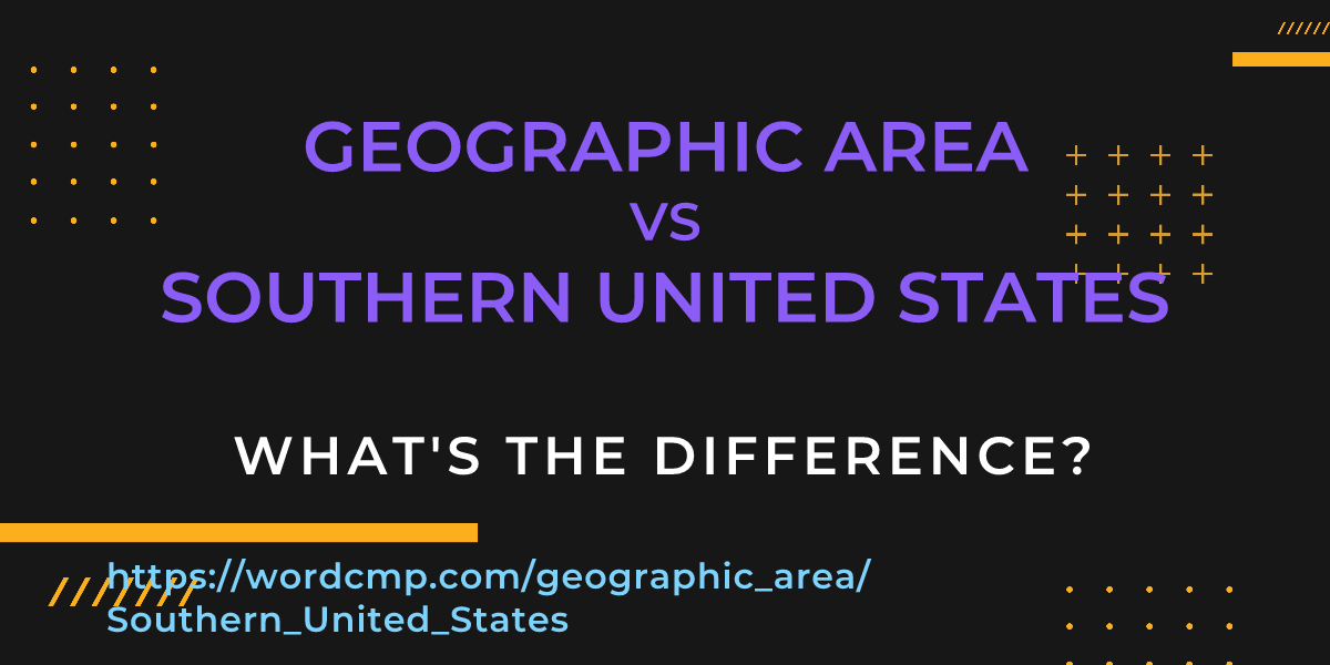 Difference between geographic area and Southern United States