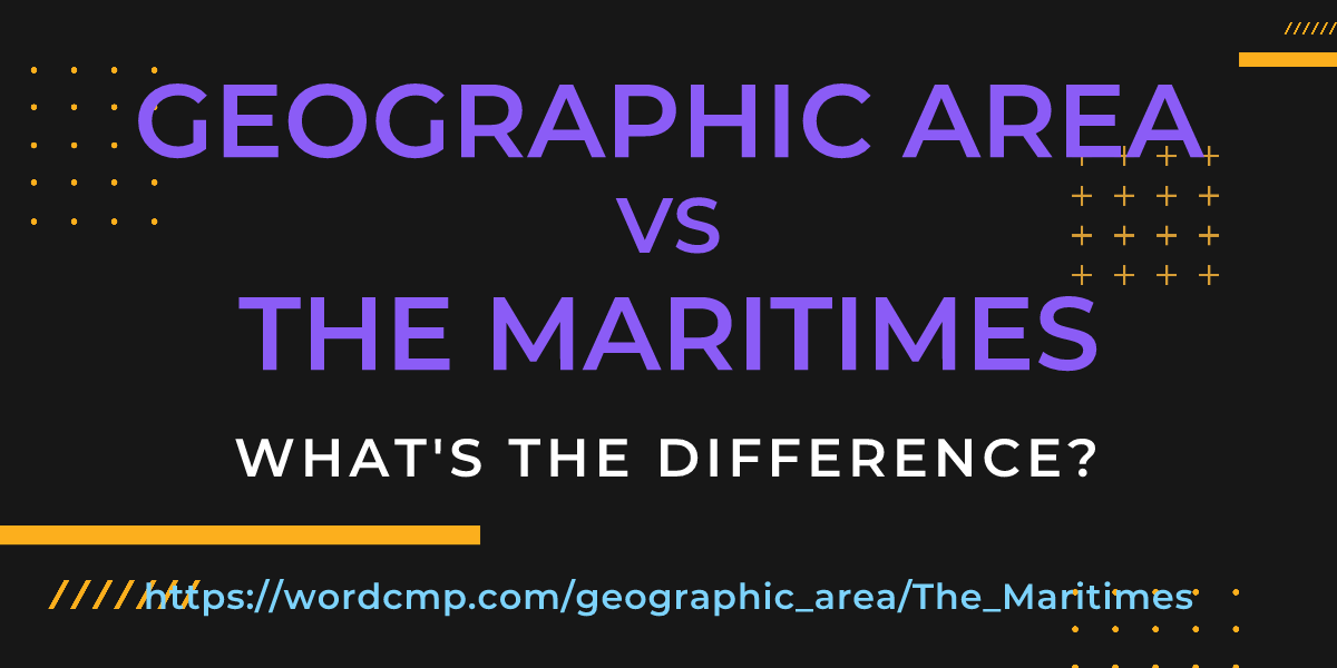 Difference between geographic area and The Maritimes