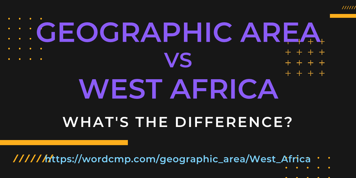 Difference between geographic area and West Africa