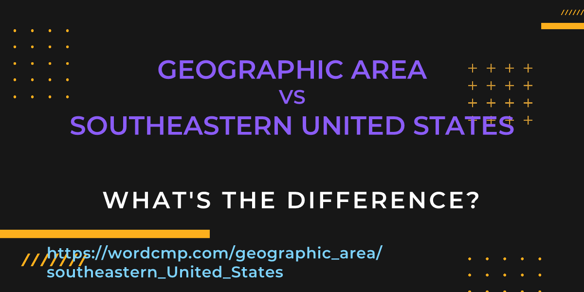 Difference between geographic area and southeastern United States
