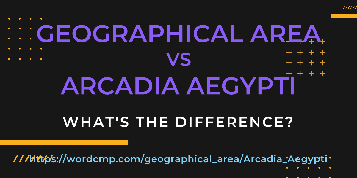Difference between geographical area and Arcadia Aegypti