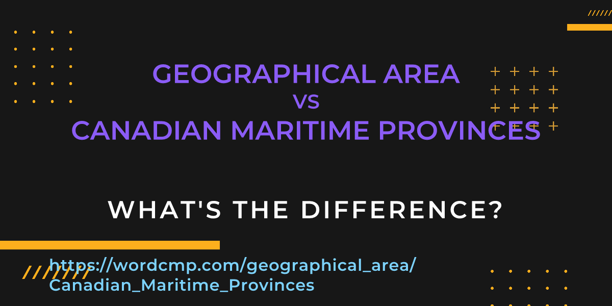 Difference between geographical area and Canadian Maritime Provinces