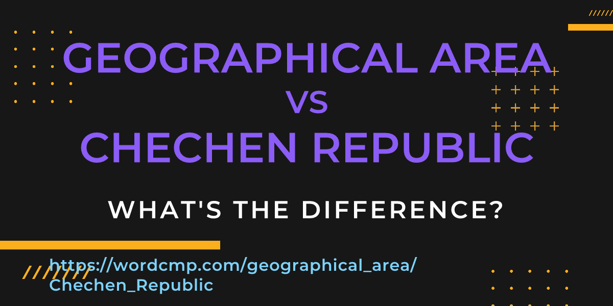 Difference between geographical area and Chechen Republic