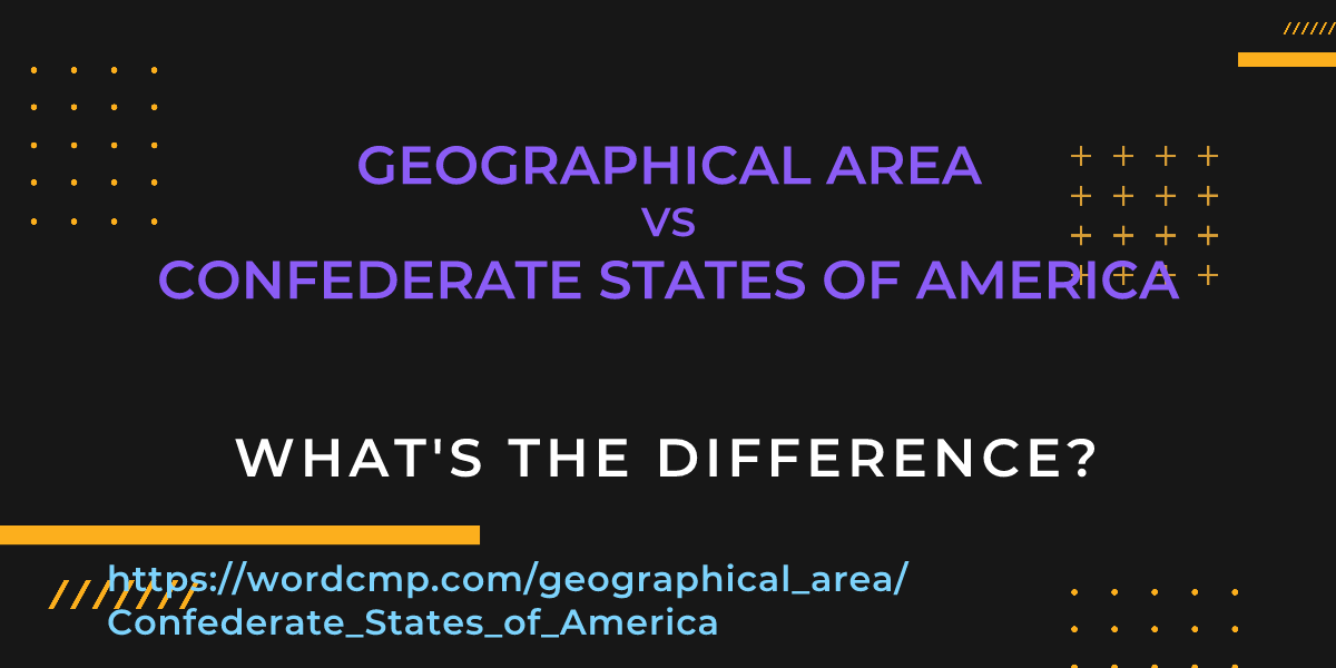 Difference between geographical area and Confederate States of America