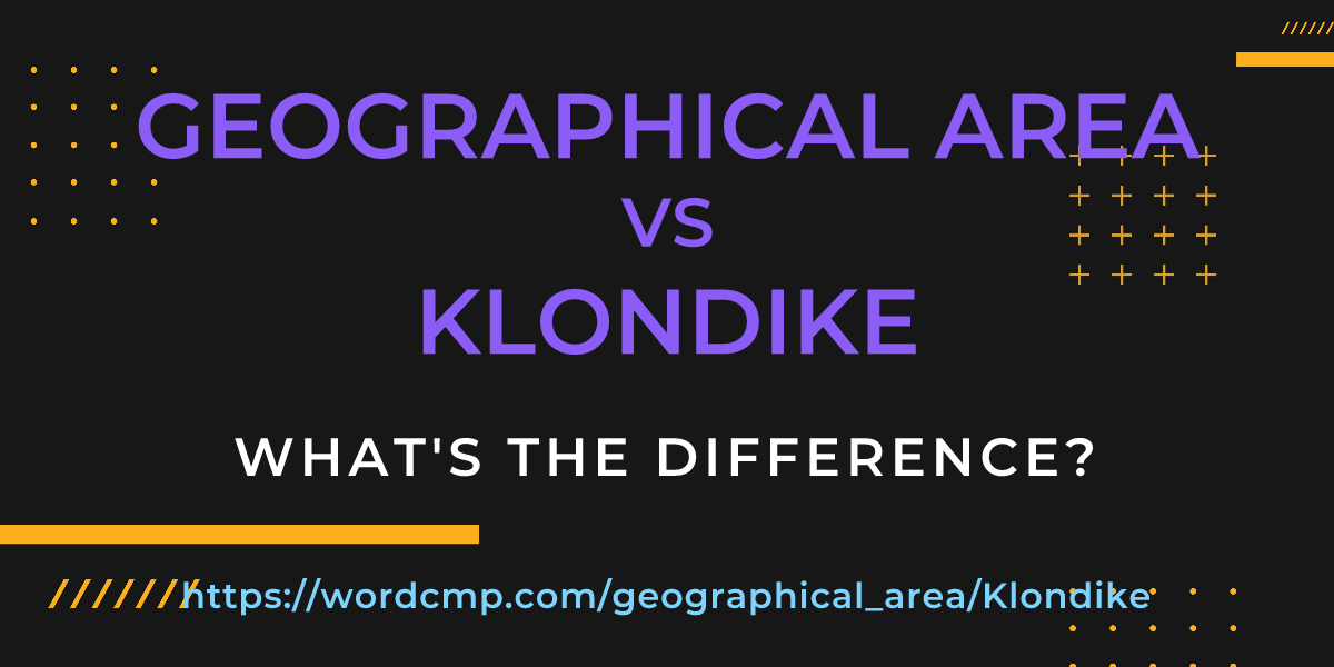 Difference between geographical area and Klondike