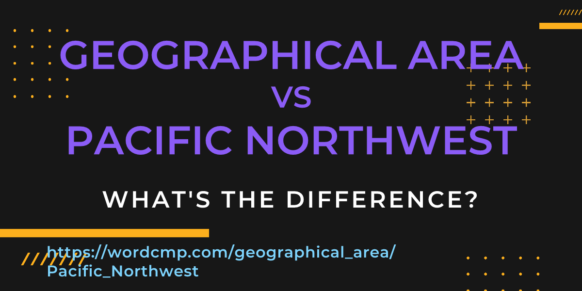Difference between geographical area and Pacific Northwest