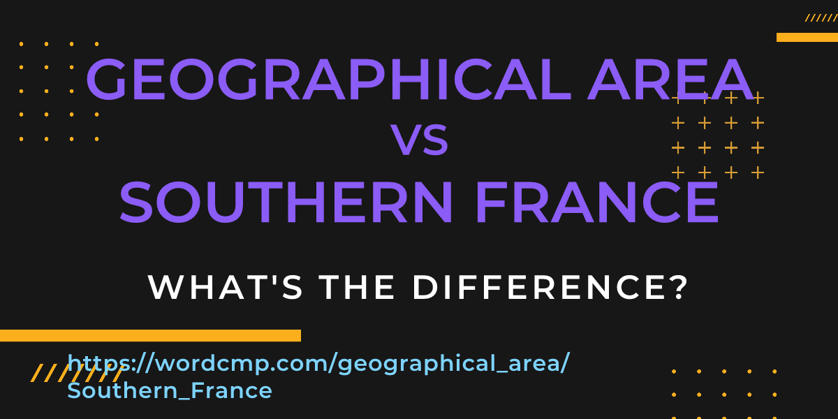 Difference between geographical area and Southern France