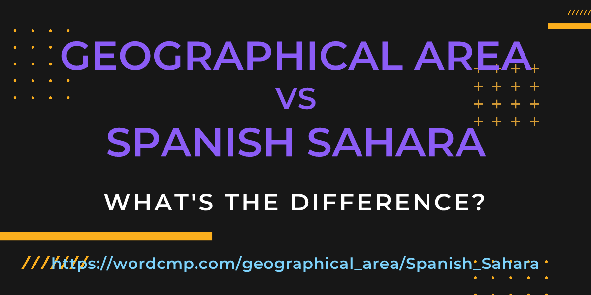 Difference between geographical area and Spanish Sahara