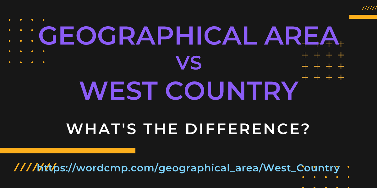 Difference between geographical area and West Country