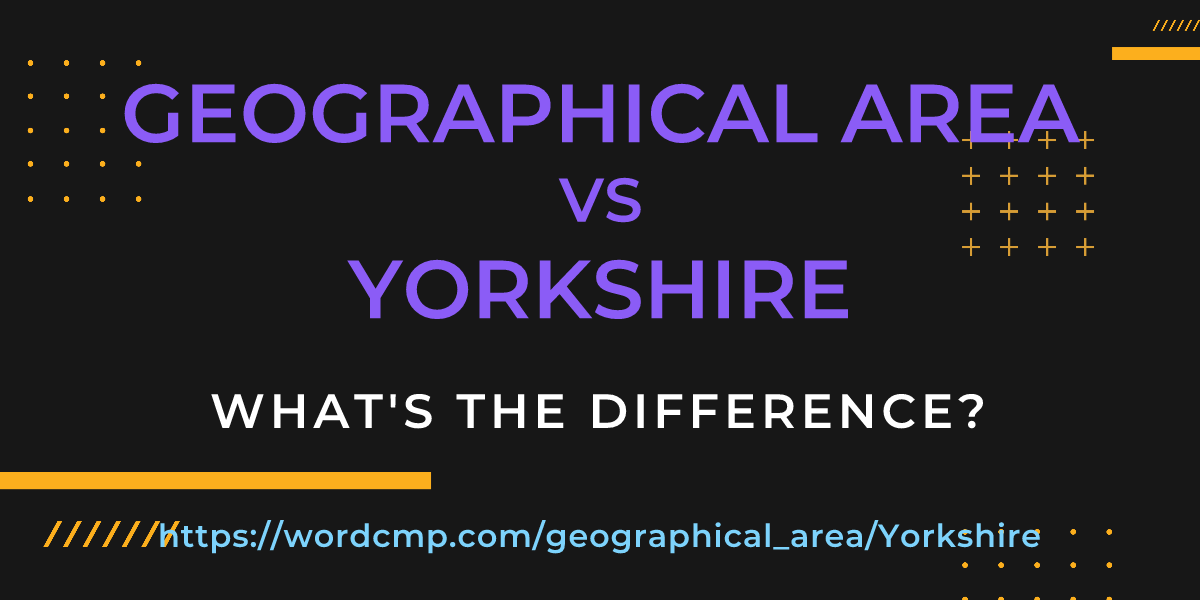 Difference between geographical area and Yorkshire