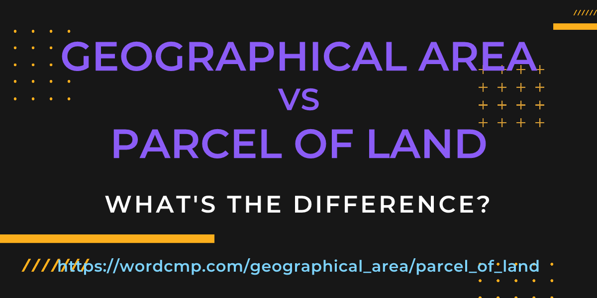 Difference between geographical area and parcel of land