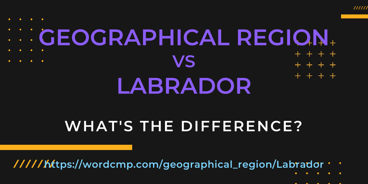 Difference between geographical region and Labrador