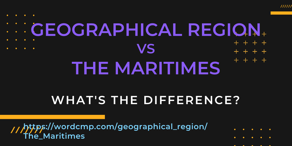 Difference between geographical region and The Maritimes