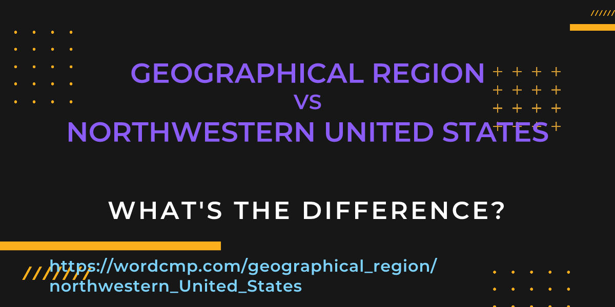 Difference between geographical region and northwestern United States