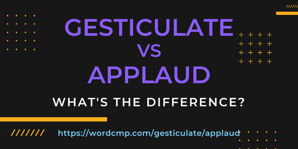 Difference between gesticulate and applaud