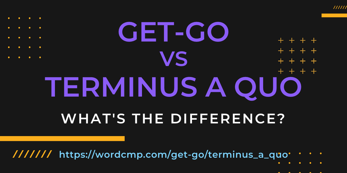 Difference between get-go and terminus a quo