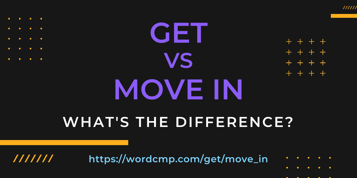 Difference between get and move in