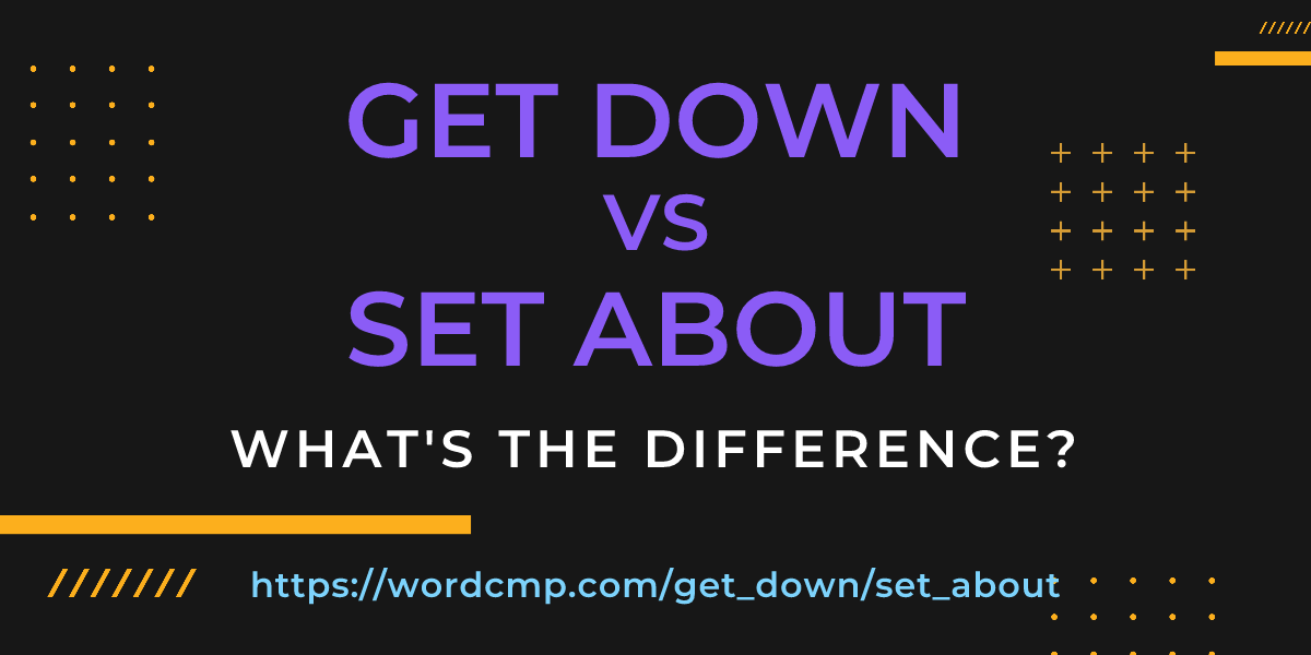 Difference between get down and set about