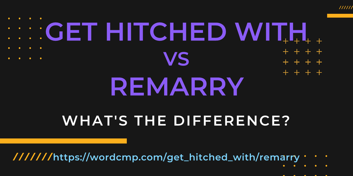 Difference between get hitched with and remarry