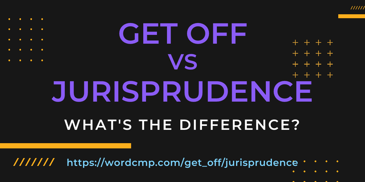 Difference between get off and jurisprudence