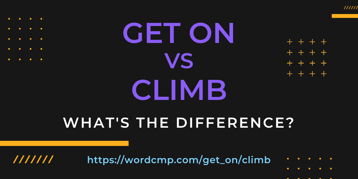 Difference between get on and climb