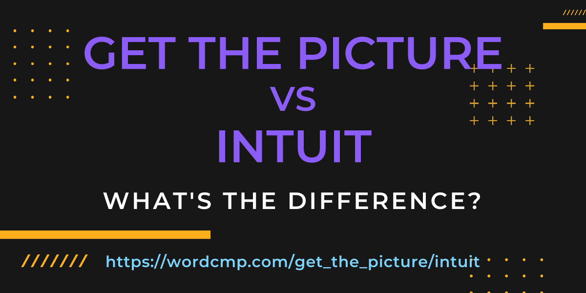 Difference between get the picture and intuit