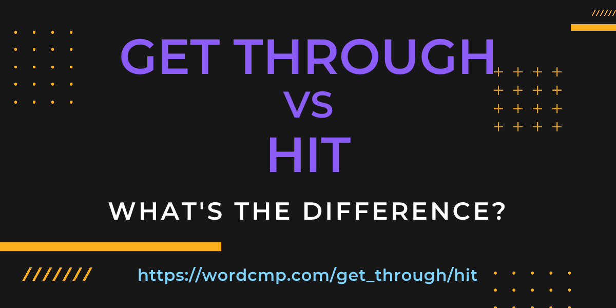Difference between get through and hit