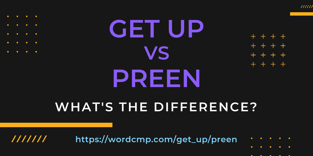 Difference between get up and preen