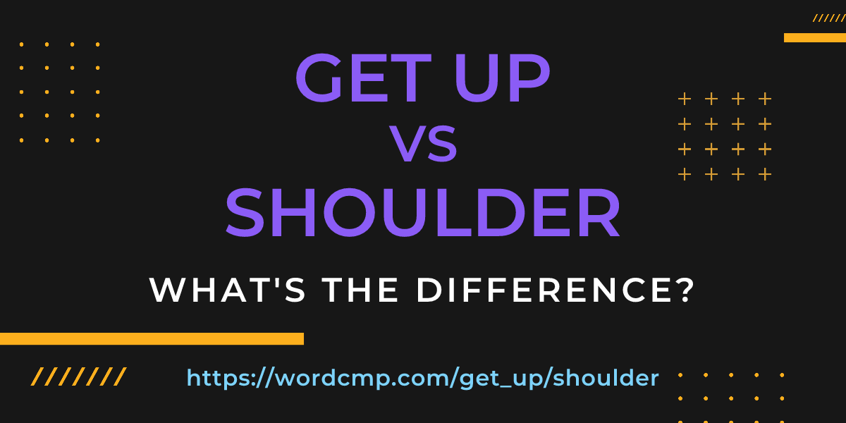 Difference between get up and shoulder