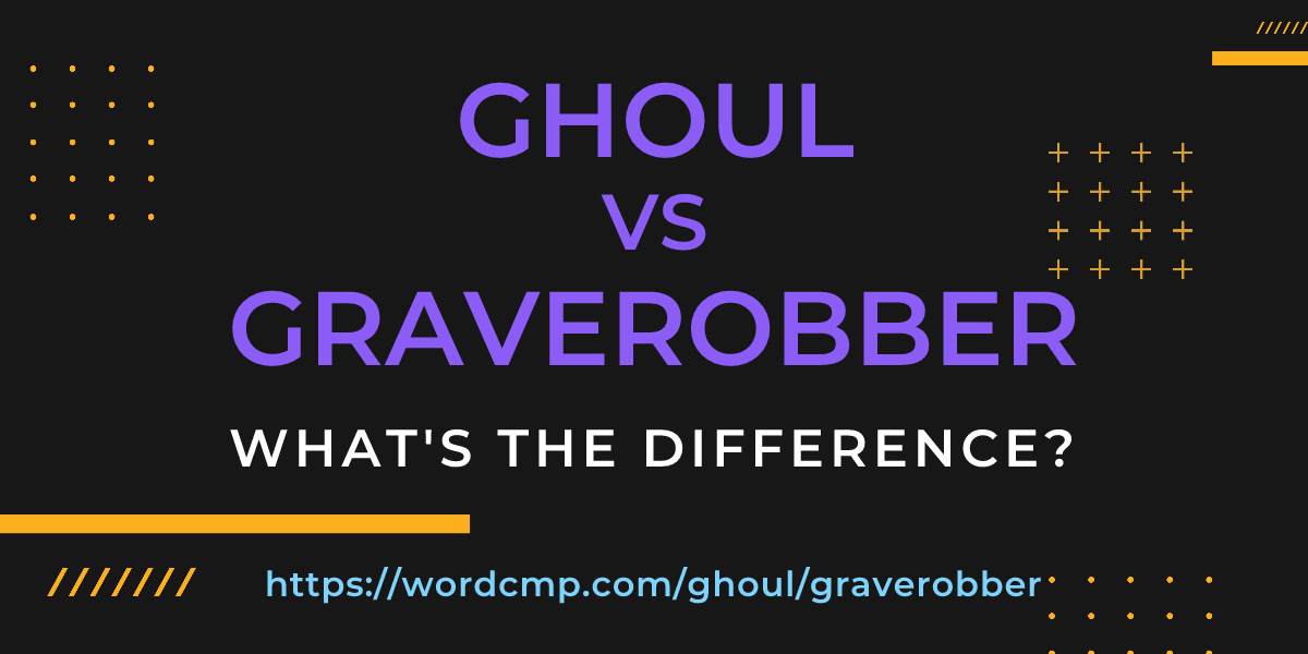 Difference between ghoul and graverobber