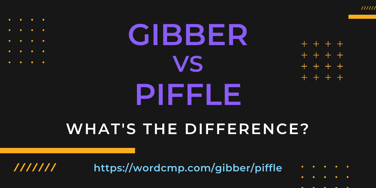 Difference between gibber and piffle